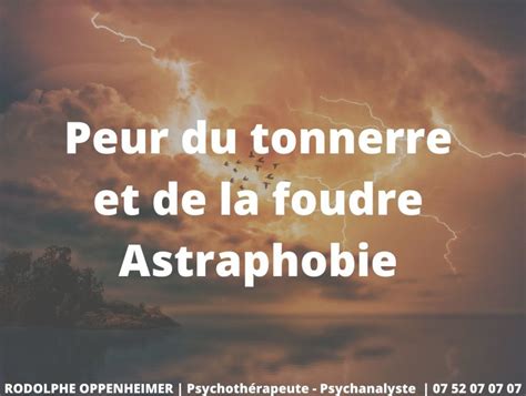 Astraphobie ou la peur du tonnerre .